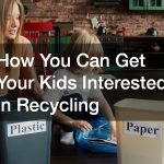 How You Can Get Your Kids Interested in Recycling